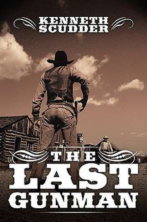 The Last Gunman de Kenneth Scudder