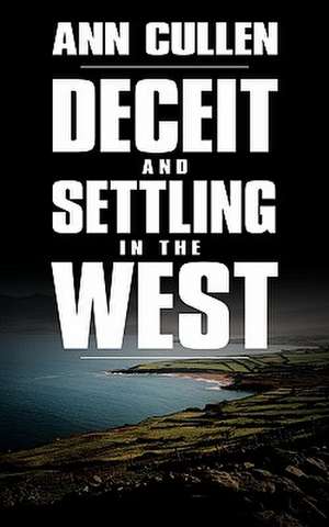 Deceit and Settling in the West de Ann Cullen