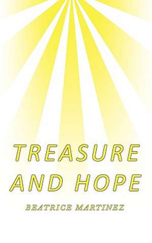 Treasure and Hope de Beatrice Martinez