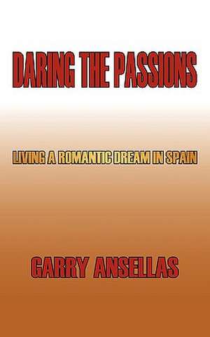 Daring the Passions de Garry Ansellas