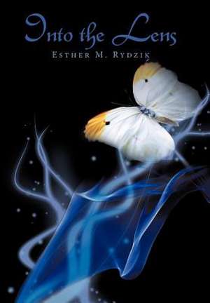 Into the Lens de Esther M Rydzik