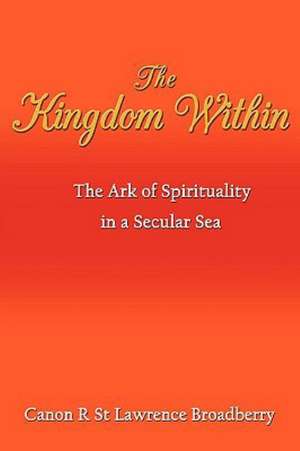 The Kingdom Within de Canon R. St Lawrence Broadberry