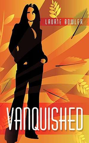 Vanquished de Laurie Bowler