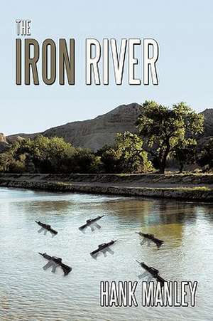 The Iron River de Hank Manley