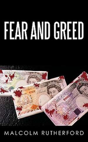 Fear and Greed de Malcolm Rutherford