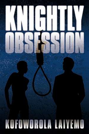 Knightly Obsession de Kofoworola Laiyemo