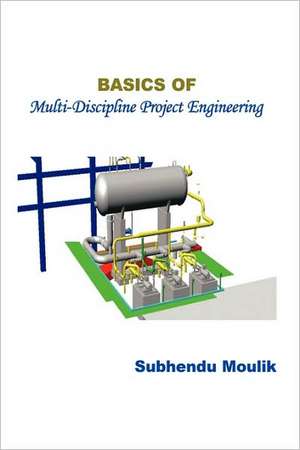 Basics of Multi-Discipline Project Engineering de Subhendu Moulik