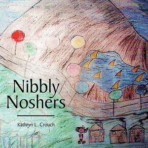 Nibbly Noshers de Kathryn L. Crouch