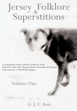 Jersey Folklore & Superstitions Volume One de G. J. C. Bois