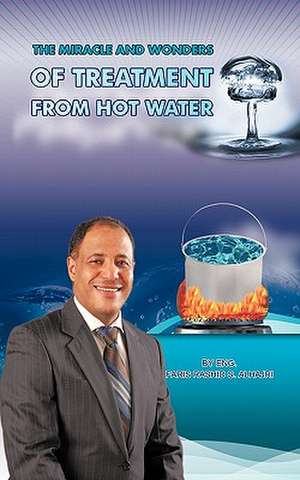 The Miracle & Wonders of Treatment from Hot Water de Faris Alhajri