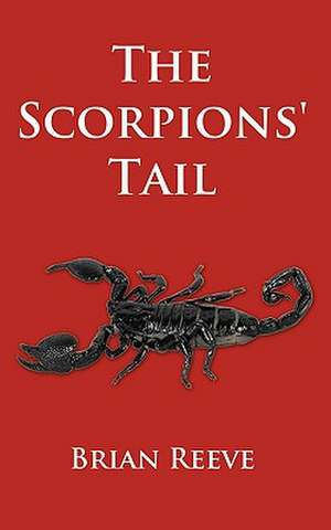 The Scorpions' Tail de Brian Reeve