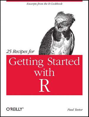 25 Recipes for Getting Started with R de Paul Teetor