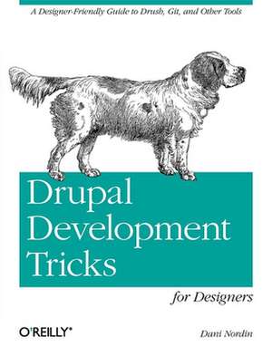 Drupal Development Tricks for Designers de Dani Nordin