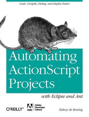 Automating ActionScript Projects with Eclipse and Ant de Sidney De Koning