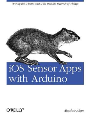 iOS Sensor Apps with Arduino de Alasdair Allan