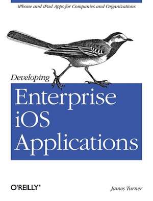 Developing Enterprise iOS Applications de James Turner