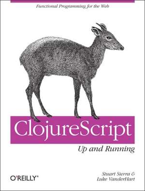 ClojureScript – Up and Running de Stuart Sierra