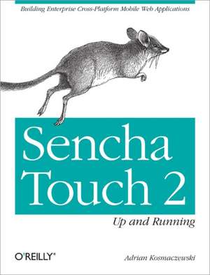 Sencha Touch 2 Up and Running de Adrian Kosmaczewski