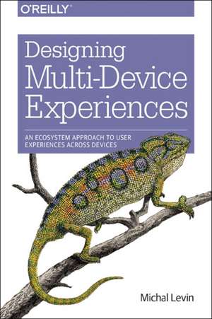 Designing Multi–Device Experiences de Michal Levin