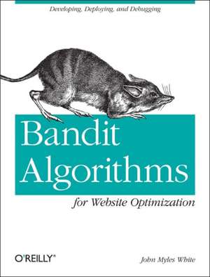 Bandit Algorithms for Website Optimization de John Myles White