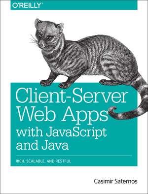 Client–Server Web Apps with JavaScript and Java de Casimir Satemos