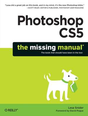 Photoshop CS5: The Missing Manual de Lesa Snider