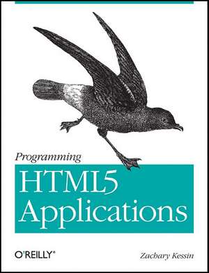 Programming HTML5 Applications de Zachary Kessin