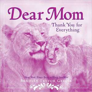 Dear Mom de Bradley Trevor Greive