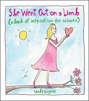 She Went Out on a Limb: A Book of Inspiration for Women de Sandy Gingras