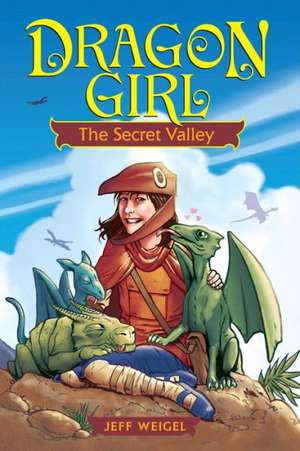 Dragon Girl, Volume 1: The Secret Valley de Jeff Weigel