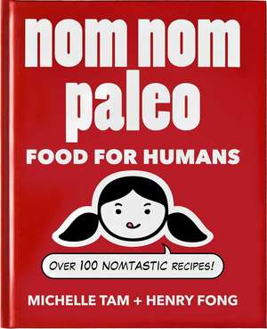 Nom Nom Paleo: Food for Humans de Michelle Tam