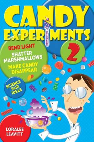 Candy Experiments 2 de Loralee Leavitt