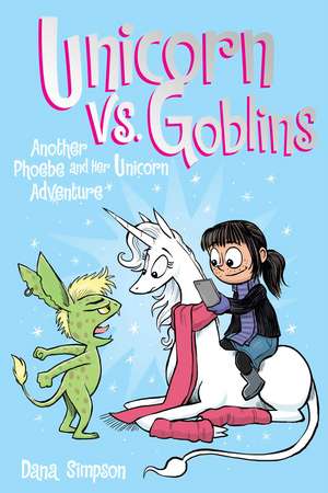 Unicorn vs. Goblins: Another Phoebe and Her Unicorn Adventure de Dana Simpson