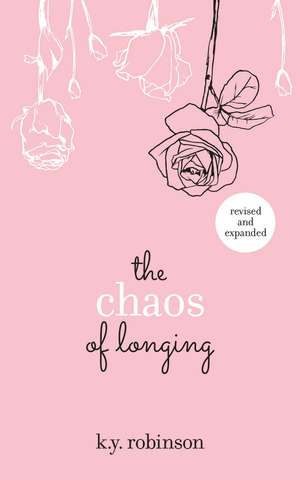 The Chaos of Longing de K.Y. Robinson