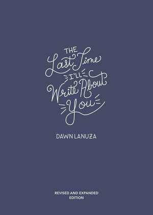 The Last Time I'll Write About You de Dawn Lanuza