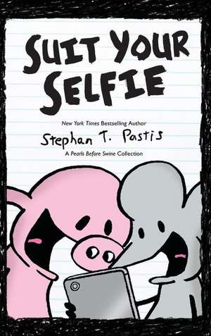 Suit Your Selfie: A Pearls Before Swine Collection de Stephan Pastis