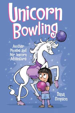 Unicorn Bowling: Another Phoebe and Her Unicorn Adventure de Dana Simpson