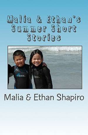 Malia & Ethan's Summer Shorts Stories de Malia Shapiro