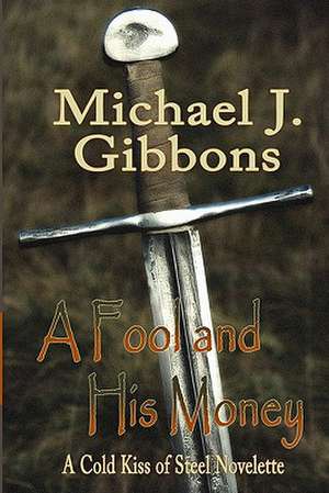 A Fool and His Money de Michael J. Gibbons