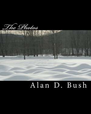 The Photos: The World Seen Through My Lens de Alan D. Bush