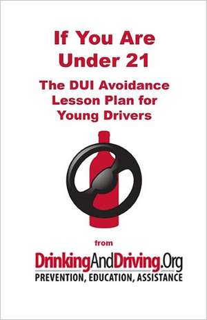 If You Are Under 21: The DUI Avoidance Lesson Plan for Young Drivers de Allen D. Porter