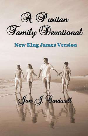 A Puritan Family Devotional de Jon J. Cardwell