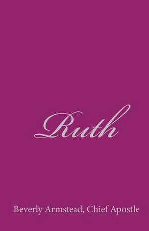 Ruth de Chief Apostle Beverly Armstead