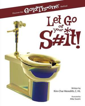 Let Go of Your S#it! de Kim-Char Meredith