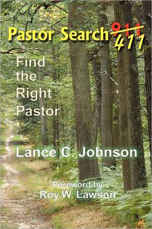 Pastor Search 411: Find the Right Pastor de Lance C. Johnson