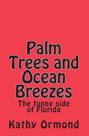 Palm Trees and Ocean Breezes: Paisaje, Folklore E Historia de Kathy Ormond