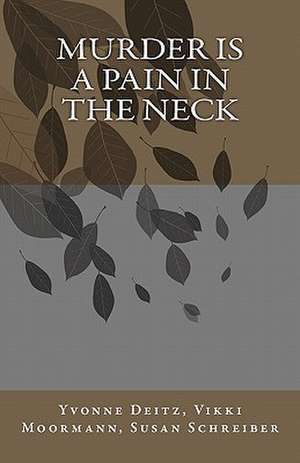 Murder Is a Pain in the Neck de Yvonne Deitz