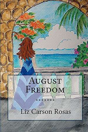 August Freedom de Liz Carson Rosas