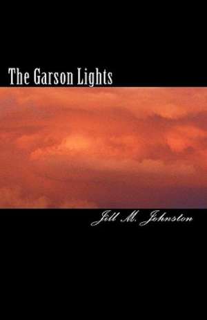 The Garson Lights: The Darkness and the Light de Jill M. Johnston