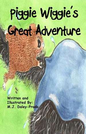 Piggie Wiggie's Great Adventure: The Windmills of War de M. J. Daley-Prado